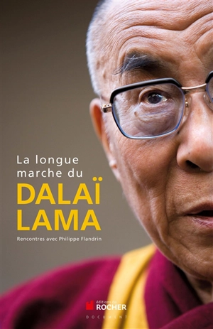 La longue marche du dalaï-lama : rencontres avec Philippe Flandrin - Dalaï-lama 14