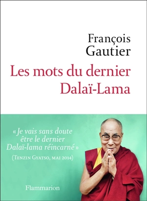 Les mots du dernier dalaï-lama - François Gautier