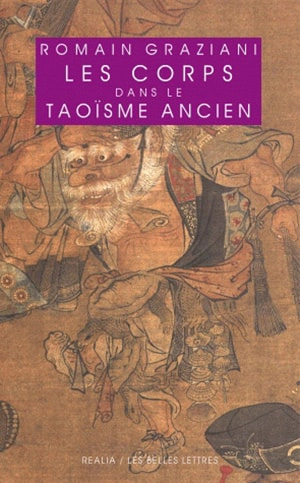 Les corps dans le taoïsme ancien : l'infirme, l'informe, l'infâme - Romain Graziani