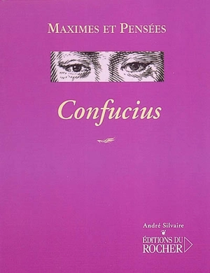 Confucius, 551-479 av. J.-C. : maximes et pensées - Confucius