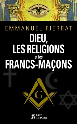 Dieu, les religions et les francs-maçons - Emmanuel Pierrat