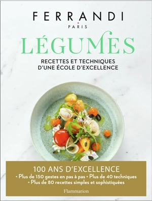 Légumes : recettes et techniques d'une école d'excellence - Ecole Grégoire-Ferrandi (Paris)