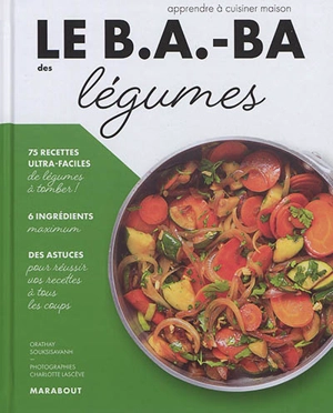 Le b.a.-ba des légumes : apprendre à cuisiner maison - Orathay