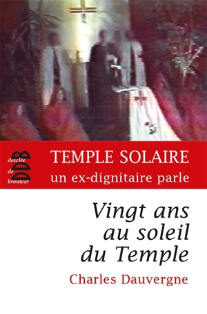 Vingt ans au soleil du Temple - Charles Dauvergne