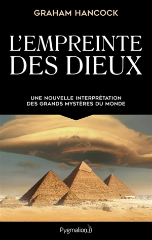 L'empreinte des dieux : une nouvelle interprétation des grands mystères du monde - Graham Hancock