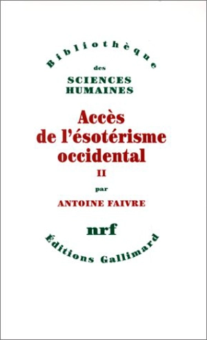 Accès de l'ésotérisme occidental. Vol. 2 - Antoine Faivre