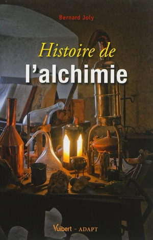 Histoire de l'alchimie - Bernard Joly