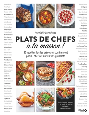 Plats de chefs à la maison ! : 80 recettes faciles créées en confinement par 80 chefs et autres fins gourmets - Annabelle Schachmes