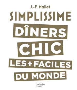 Simplissime : dîners chic les + faciles du monde - Jean-François Mallet