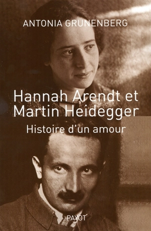 Hannah Arendt et Martin Heidegger : histoire d'un amour - Antonia Grunenberg