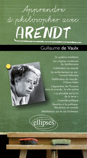 Apprendre à philosopher avec Arendt - Guillaume de Vaulx