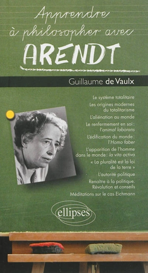 Apprendre à philosopher avec Arendt - Guillaume de Vaulx