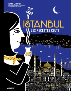 Istanbul : les recettes culte - Pomme Larmoyer