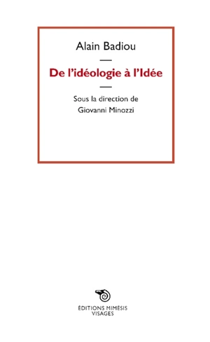 De l'idéologie à l'idée - Alain Badiou