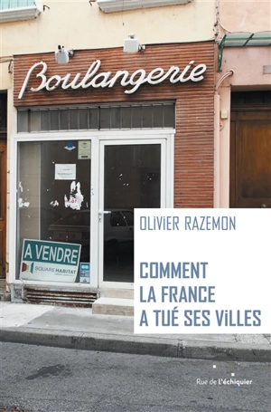 Comment la France a tué ses villes - Olivier Razemon