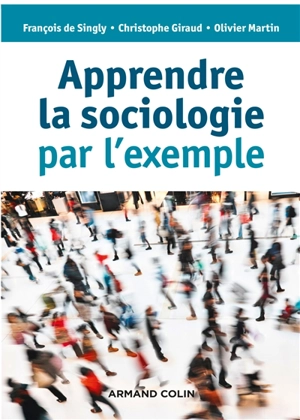 Apprendre la sociologie par l'exemple - François de Singly