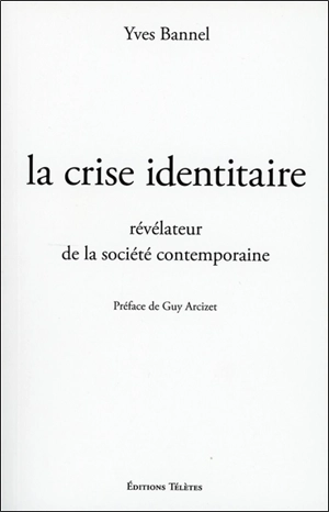 La crise identitaire : révélateur de la société contemporaine - Yves Bannel