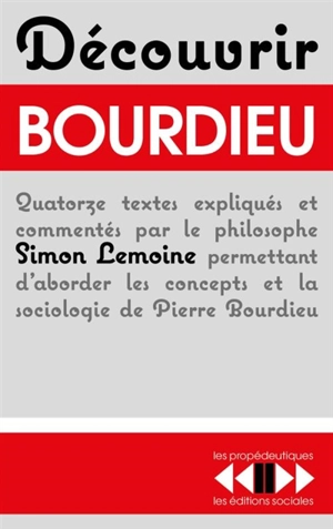 Découvrir Bourdieu : quatorze textes expliqués et commentés par le philosophe Simon Lemoine permettant d'aborder les concepts et la sociologie de Pierre Bourdieu - Simon Lemoine