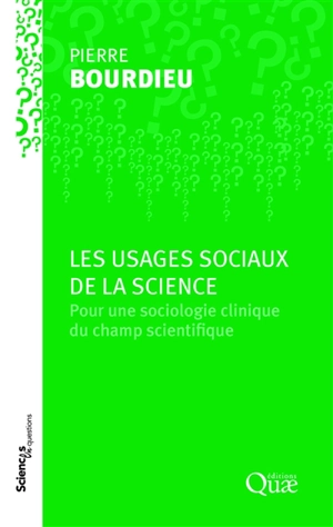 Les usages sociaux de la science : pour une sociologie clinique du champ scientifique - Pierre Bourdieu