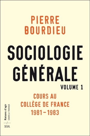 Sociologie générale. Vol. 1. Cours au Collège de France (1981-1983) - Pierre Bourdieu