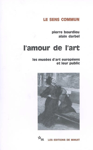 L'amour de l'art : les musées d'art européens et leur public - Pierre Bourdieu