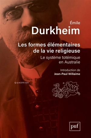 Les formes élémentaires de la vie religieuse : le système totémique en Australie - Emile Durkheim