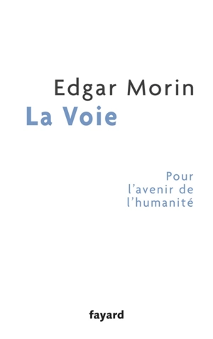 La voie : pour l'avenir de l'humanité - Edgar Morin