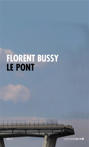 Le pont : parcours de la nécessité - Florent Bussy