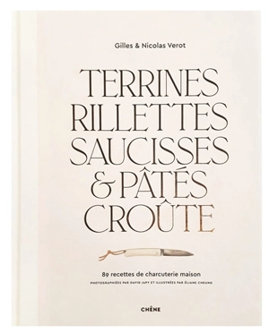 Terrines, rillettes, saucisses & pâtés croûte : 89 recettes de charcuterie maison - Gilles Vérot