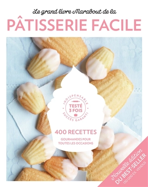 Le grand livre Marabout de la pâtisserie facile : 400 recettes gourmandes pour toutes les occasions