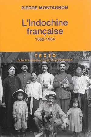 L'Indochine française, 1858-1954 - Pierre Montagnon