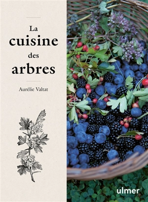 La cuisine des arbres - Aurélie Valtat