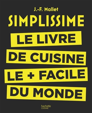 Simplissime : le livre de cuisine le plus facile du monde - Jean-François Mallet