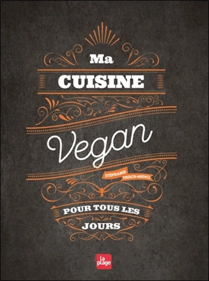 Ma cuisine vegan pour tous les jours - Stéphanie Tresch-Medici