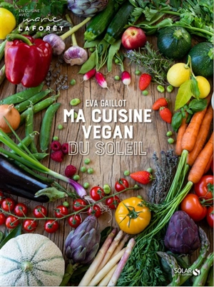 Ma cuisine vegan du soleil - Eva Gaillot