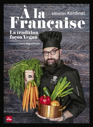 A la française : la tradition façon vegan - Sébastien Kardinal