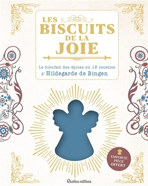 Les biscuits de la joie : le bienfait des épices en 18 recettes par Hildegarde de Bingen - Sophie Macheteau