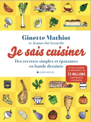 Je sais cuisiner : des recettes simples et épatantes en bande dessinée - Ginette Mathiot