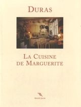 La cuisine de Marguerite - Marguerite Duras