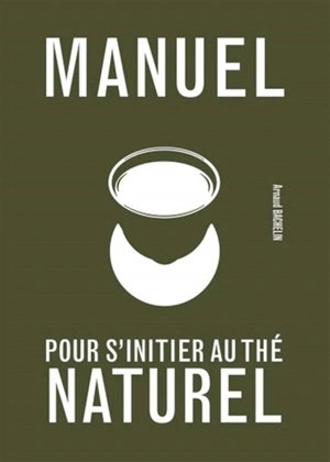 Manuel pour s'initier au thé naturel - Arnaud Bachelin