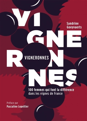 Vigneronnes : 100 femmes qui font la différence dans les vignes de France - Sandrine Goeyvaerts