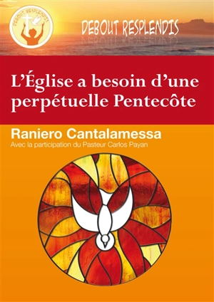 L'Eglise a besoin d'une perpétuelle Pentecôte - Raniero Cantalamessa