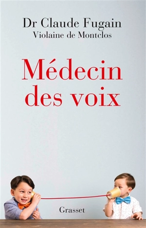 Médecin des voix - Claude Fugain
