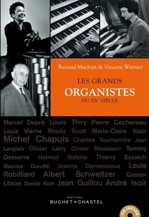 Les grands organistes du XXe siècle - Renaud Machart