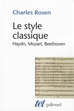 Le style classique : Haydn, Mozart, Beethoven - Charles Rosen