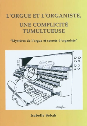 L'orgue et l'organiste, une complicité tumultueuse - Isabelle Sebah