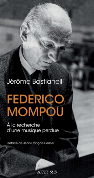 Federico Mompou : à la recherche d'une musique perdue - Jérôme Bastianelli