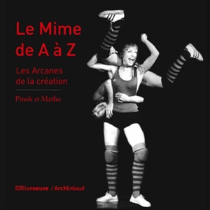 Le mime de A à Z : les arcanes de la création - Pinok