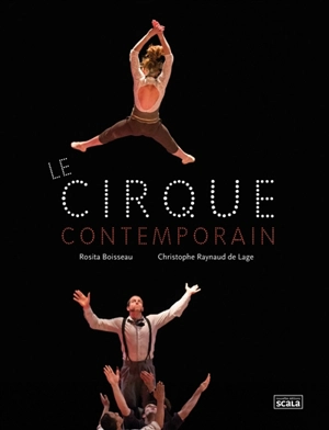 Le cirque contemporain - Rosita Boisseau