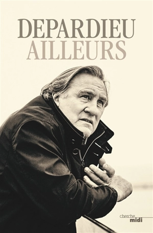 Ailleurs - Gérard Depardieu